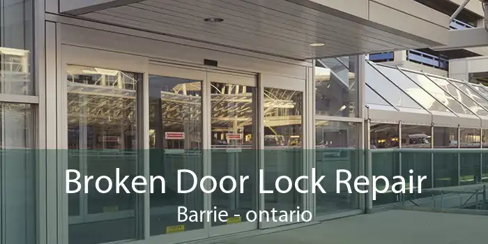 Broken Door Lock Repair Barrie - ontario