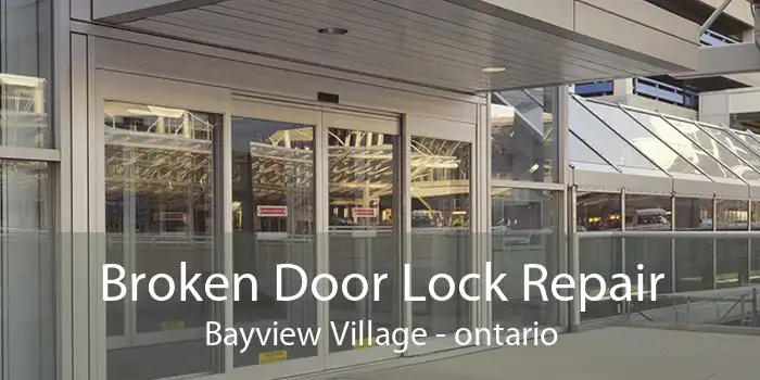 Broken Door Lock Repair Bayview Village - ontario