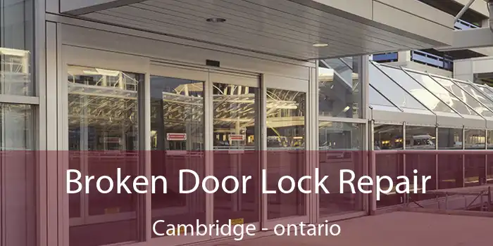 Broken Door Lock Repair Cambridge - ontario