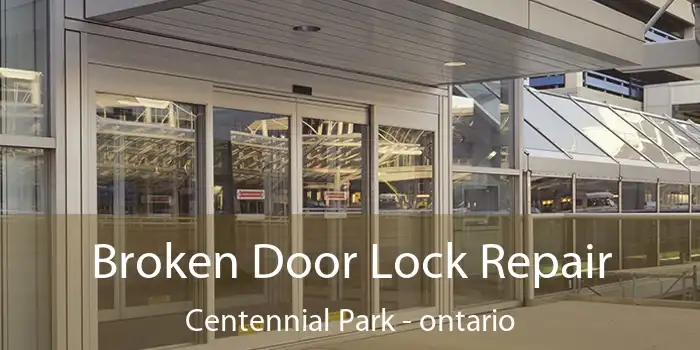 Broken Door Lock Repair Centennial Park - ontario