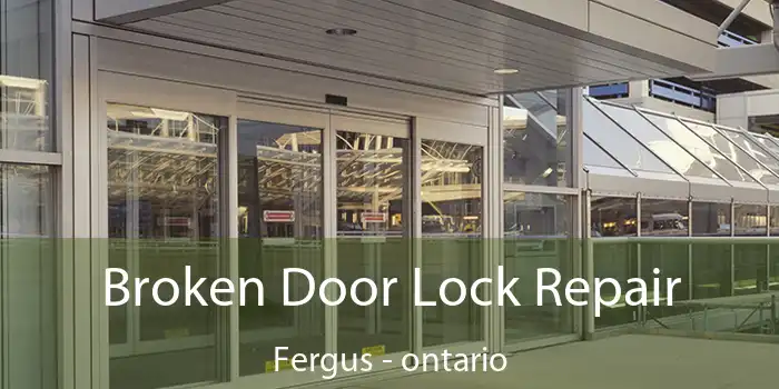 Broken Door Lock Repair Fergus - ontario