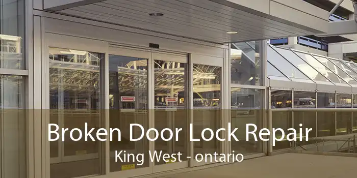 Broken Door Lock Repair King West - ontario