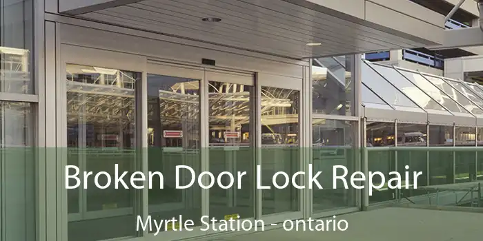 Broken Door Lock Repair Myrtle Station - ontario