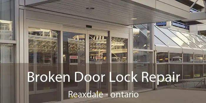 Broken Door Lock Repair Reaxdale - ontario