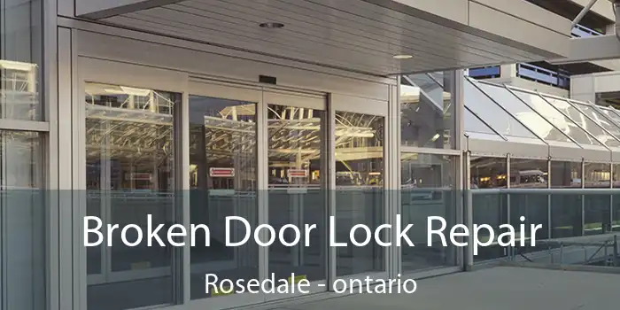 Broken Door Lock Repair Rosedale - ontario