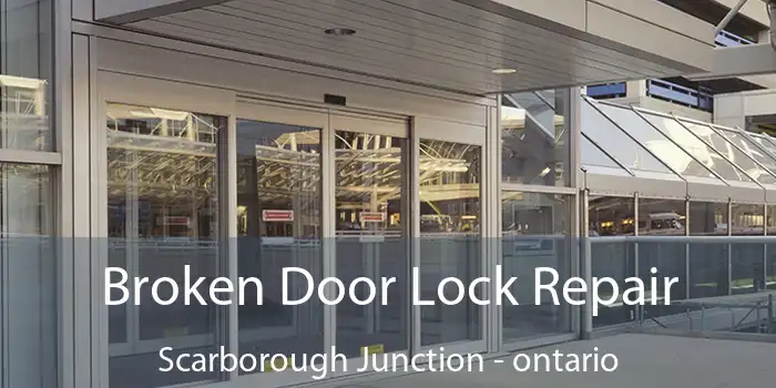 Broken Door Lock Repair Scarborough Junction - ontario