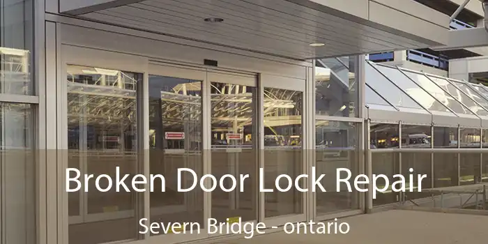 Broken Door Lock Repair Severn Bridge - ontario