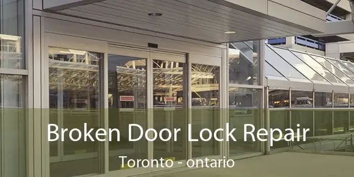Broken Door Lock Repair Toronto - ontario