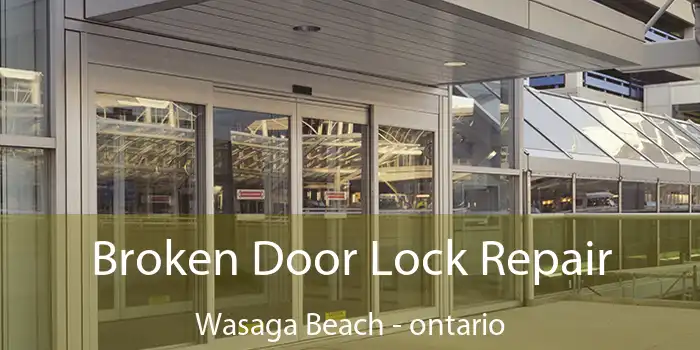 Broken Door Lock Repair Wasaga Beach - ontario