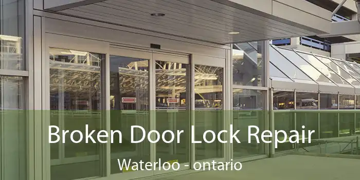 Broken Door Lock Repair Waterloo - ontario