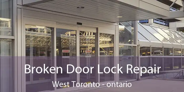Broken Door Lock Repair West Toronto - ontario