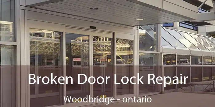 Broken Door Lock Repair Woodbridge - ontario