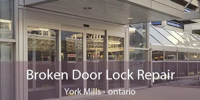 Broken Door Lock Repair York Mills - ontario