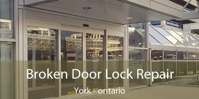 Broken Door Lock Repair York - ontario