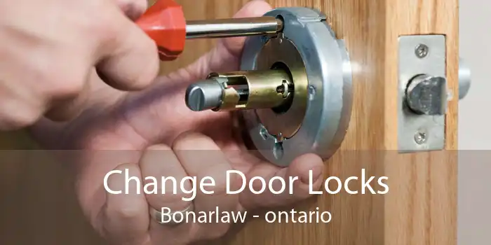 Change Door Locks Bonarlaw - ontario