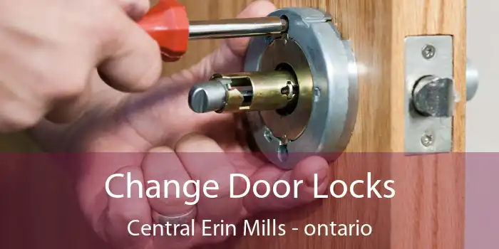 Change Door Locks Central Erin Mills - ontario
