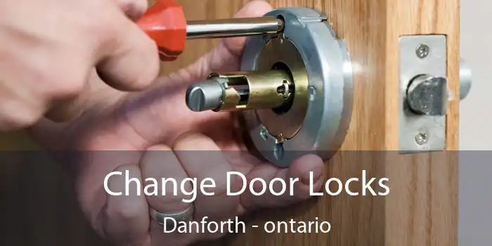 Change Door Locks Danforth - ontario