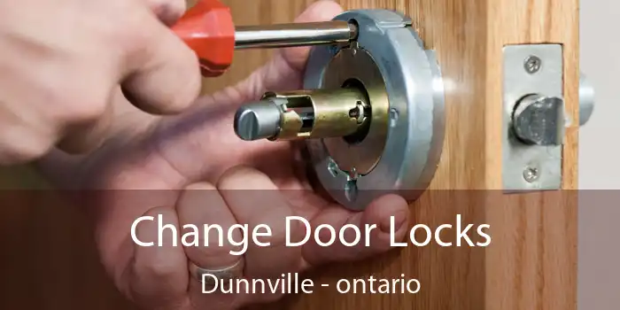 Change Door Locks Dunnville - ontario