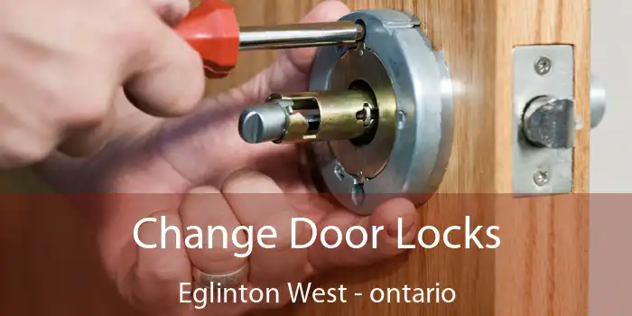 Change Door Locks Eglinton West - ontario