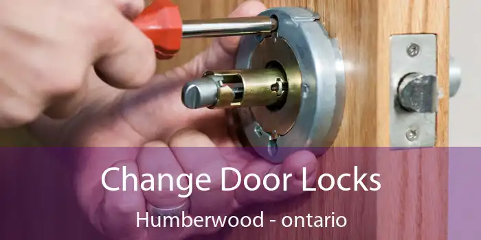 Change Door Locks Humberwood - ontario