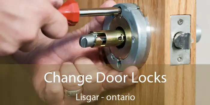 Change Door Locks Lisgar - ontario