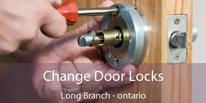 Change Door Locks Long Branch - ontario