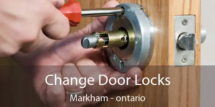 Change Door Locks Markham - ontario