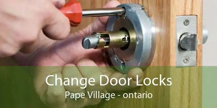Change Door Locks Pape Village - ontario