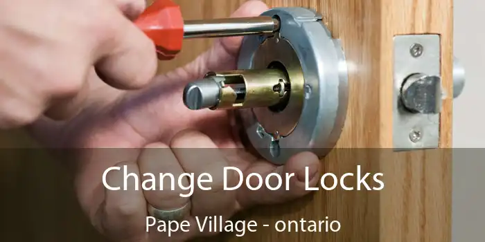 Change Door Locks Pape Village - ontario