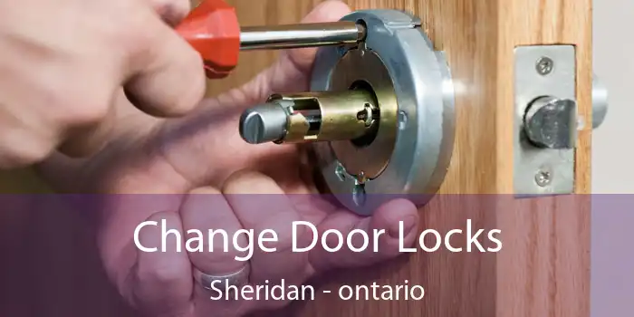 Change Door Locks Sheridan - ontario