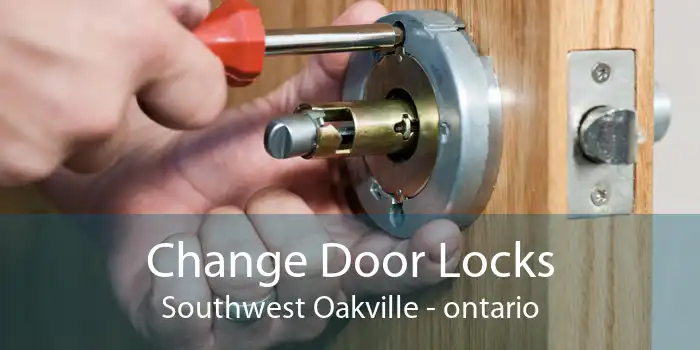 Change Door Locks Southwest Oakville - ontario