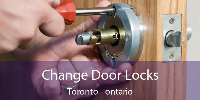 Change Door Locks Toronto - ontario