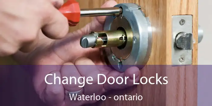 Change Door Locks Waterloo - ontario