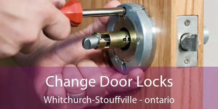 Change Door Locks Whitchurch-Stouffville - ontario
