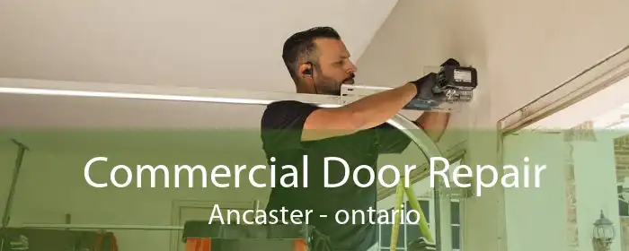 Commercial Door Repair Ancaster - ontario