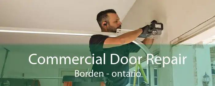 Commercial Door Repair Borden - ontario