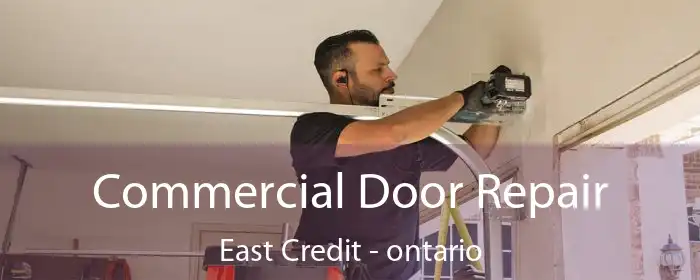 Commercial Door Repair East Credit - ontario