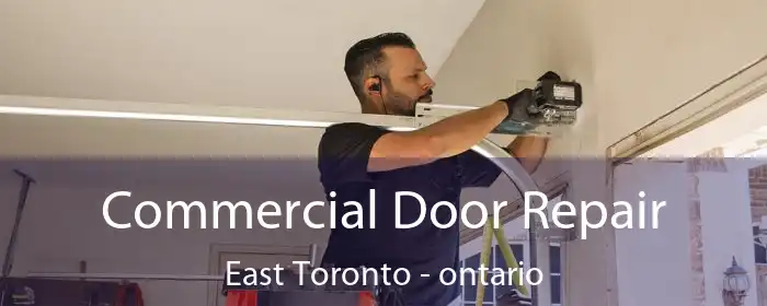 Commercial Door Repair East Toronto - ontario