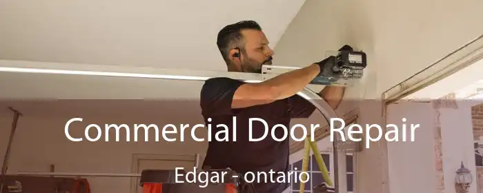 Commercial Door Repair Edgar - ontario