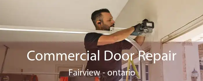 Commercial Door Repair Fairview - ontario