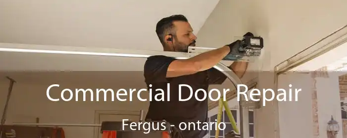 Commercial Door Repair Fergus - ontario