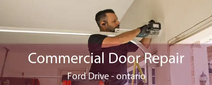 Commercial Door Repair Ford Drive - ontario