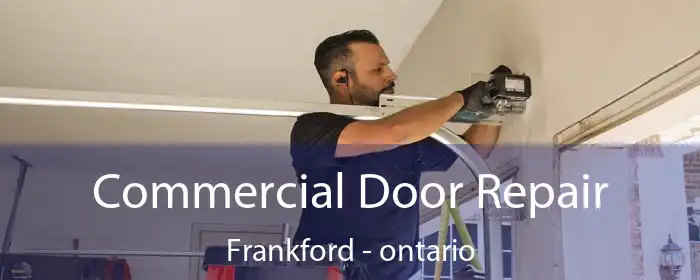 Commercial Door Repair Frankford - ontario