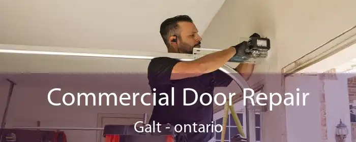Commercial Door Repair Galt - ontario