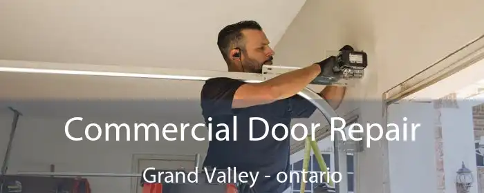 Commercial Door Repair Grand Valley - ontario