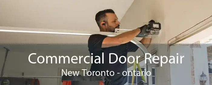 Commercial Door Repair New Toronto - ontario