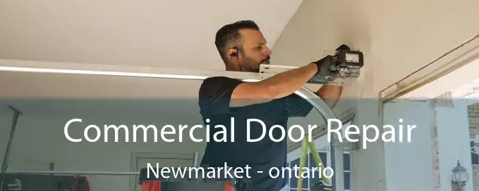 Commercial Door Repair Newmarket - ontario