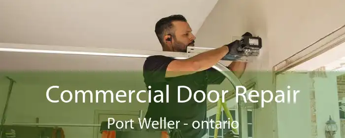 Commercial Door Repair Port Weller - ontario