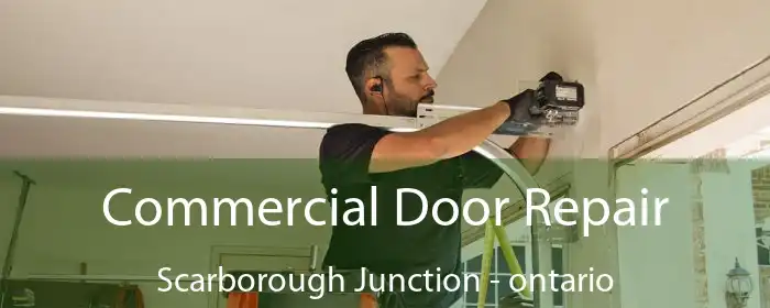 Commercial Door Repair Scarborough Junction - ontario