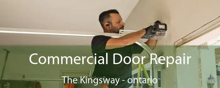 Commercial Door Repair The Kingsway - ontario